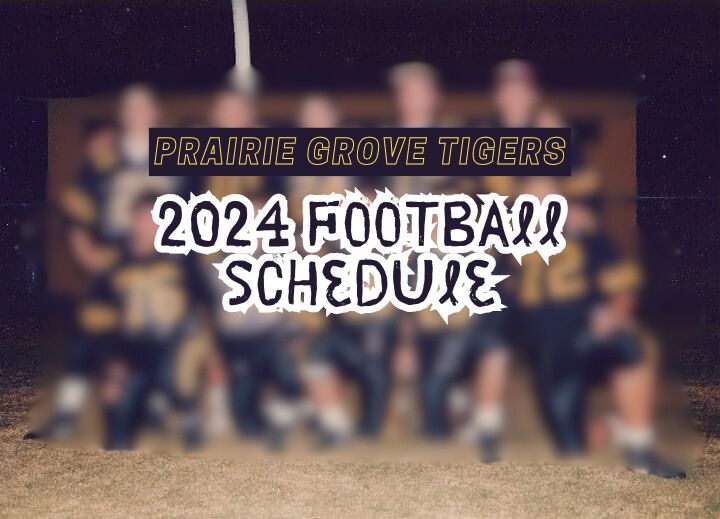 Prairie Grove Tigers 2024 Football Schedule